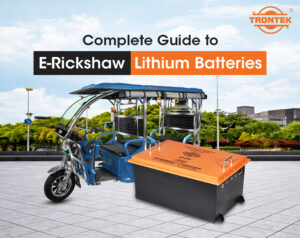 Complete Guide to E-Rickshaw Lithium Batteries in India