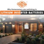 Why Homeowners are Switching to Lithium Inverter Batteries?