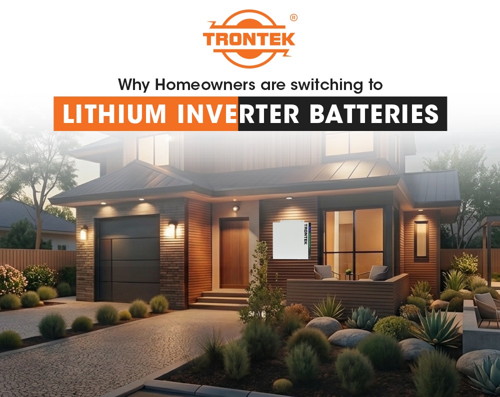 Why Homeowners are Switching to Lithium Inverter Batteries?