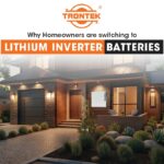 Why Homeowners are Switching to Lithium Inverter Batteries?