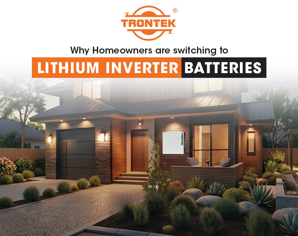 Why Homeowners are Switching to Lithium Inverter Batteries?