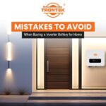 Mistakes to Avoid When Buying an Inverter Battery for Home